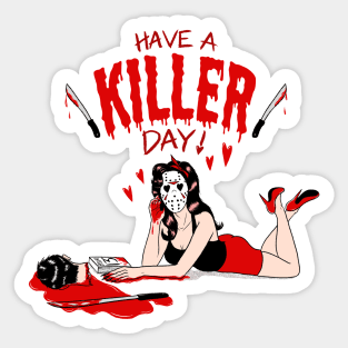 Have a Killer Day! Sticker